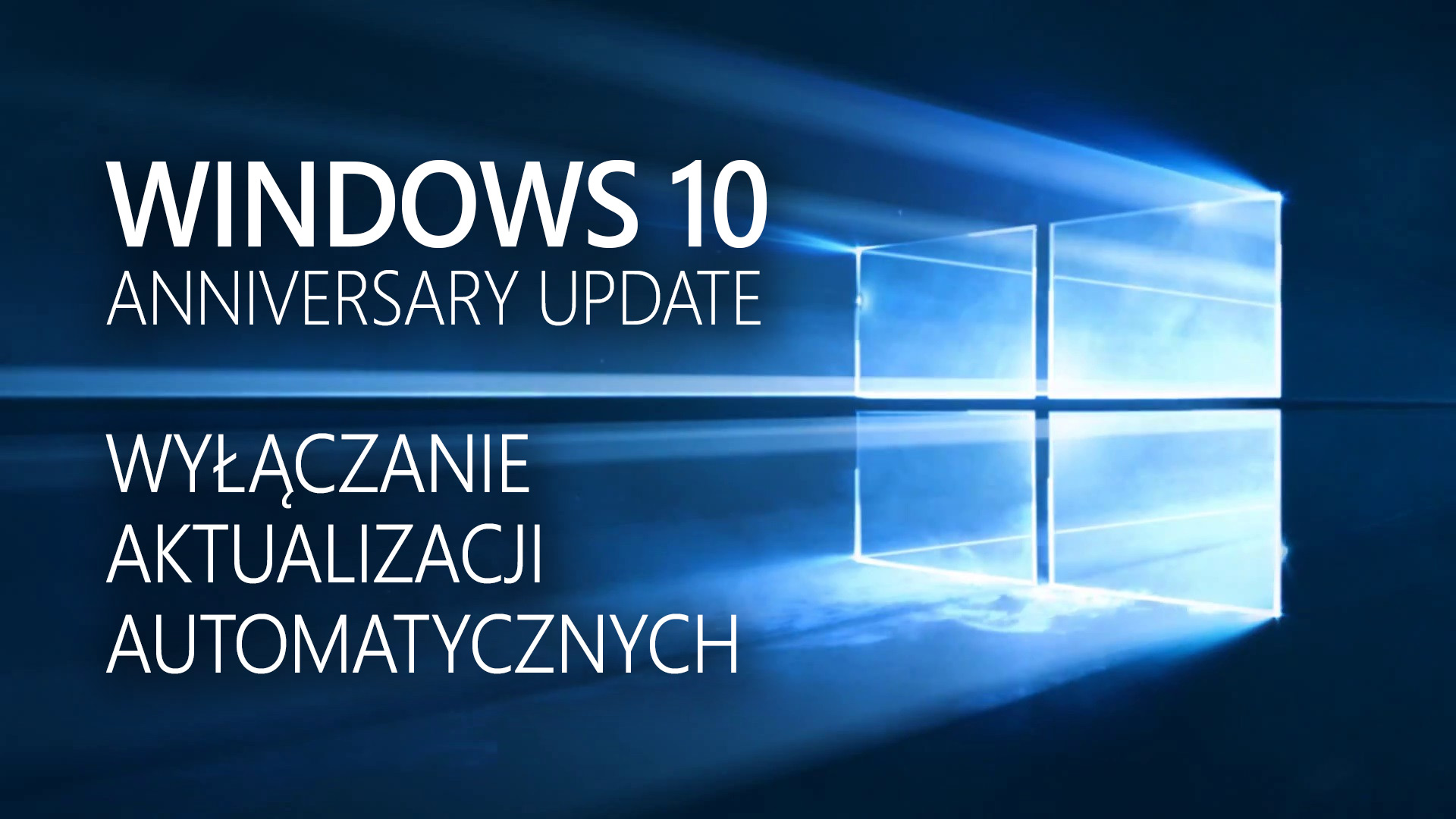 Jak Wyłączyć Automatyczne Aktualizacje W Windows 10 Anniversary Update