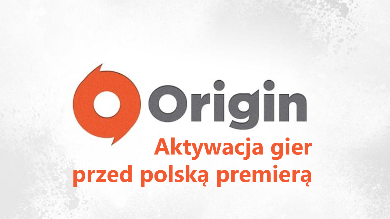 Aktywacja gier na Origin przed polską premierą